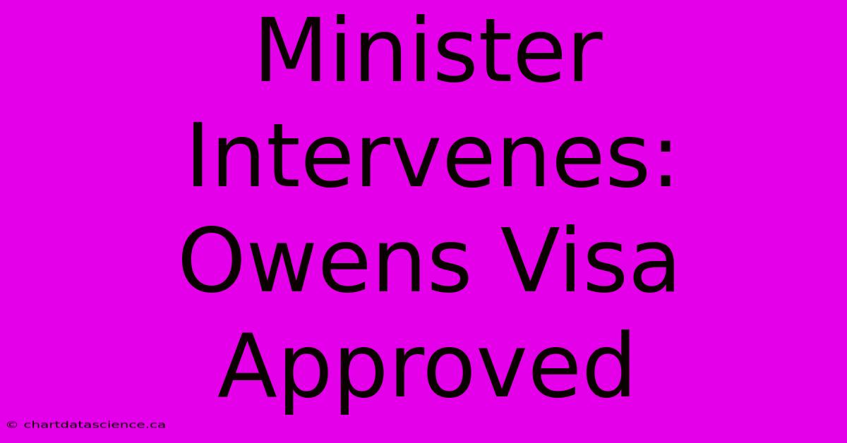 Minister Intervenes: Owens Visa Approved