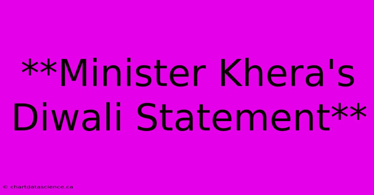 **Minister Khera's Diwali Statement**