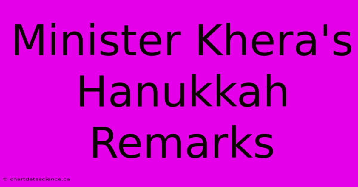 Minister Khera's Hanukkah Remarks