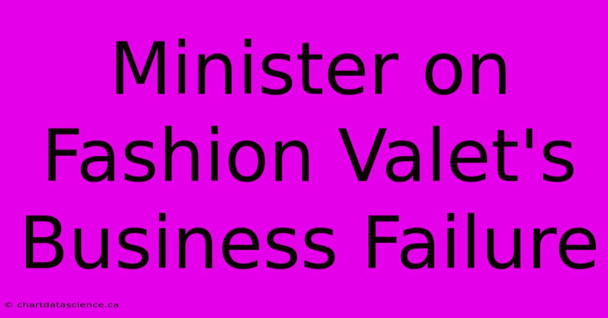 Minister On Fashion Valet's Business Failure