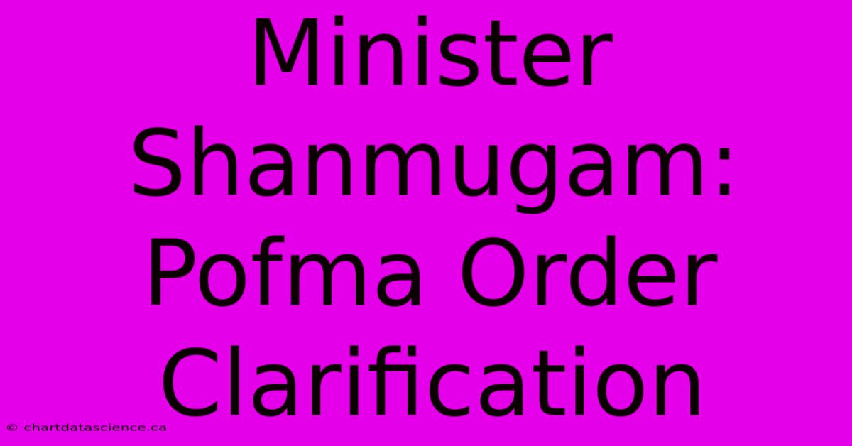 Minister Shanmugam: Pofma Order Clarification