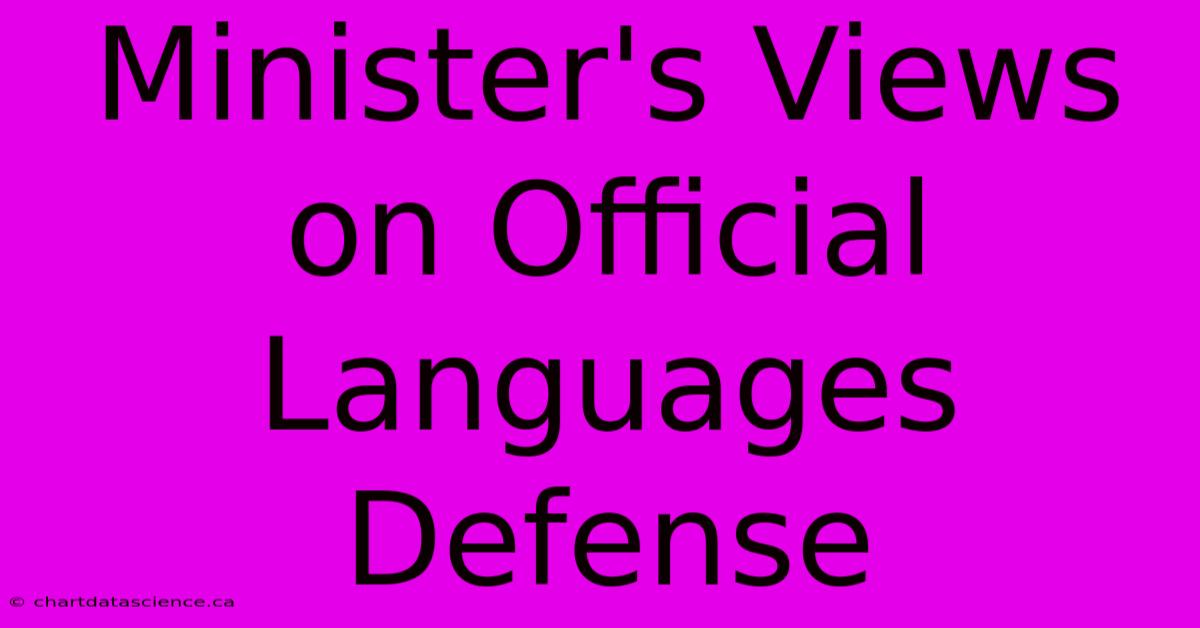 Minister's Views On Official Languages Defense