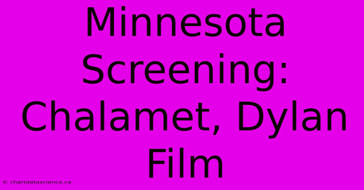 Minnesota Screening: Chalamet, Dylan Film