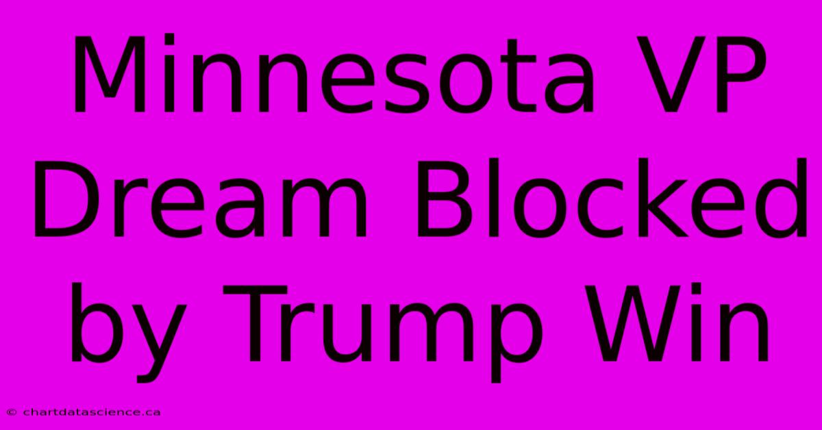 Minnesota VP Dream Blocked By Trump Win