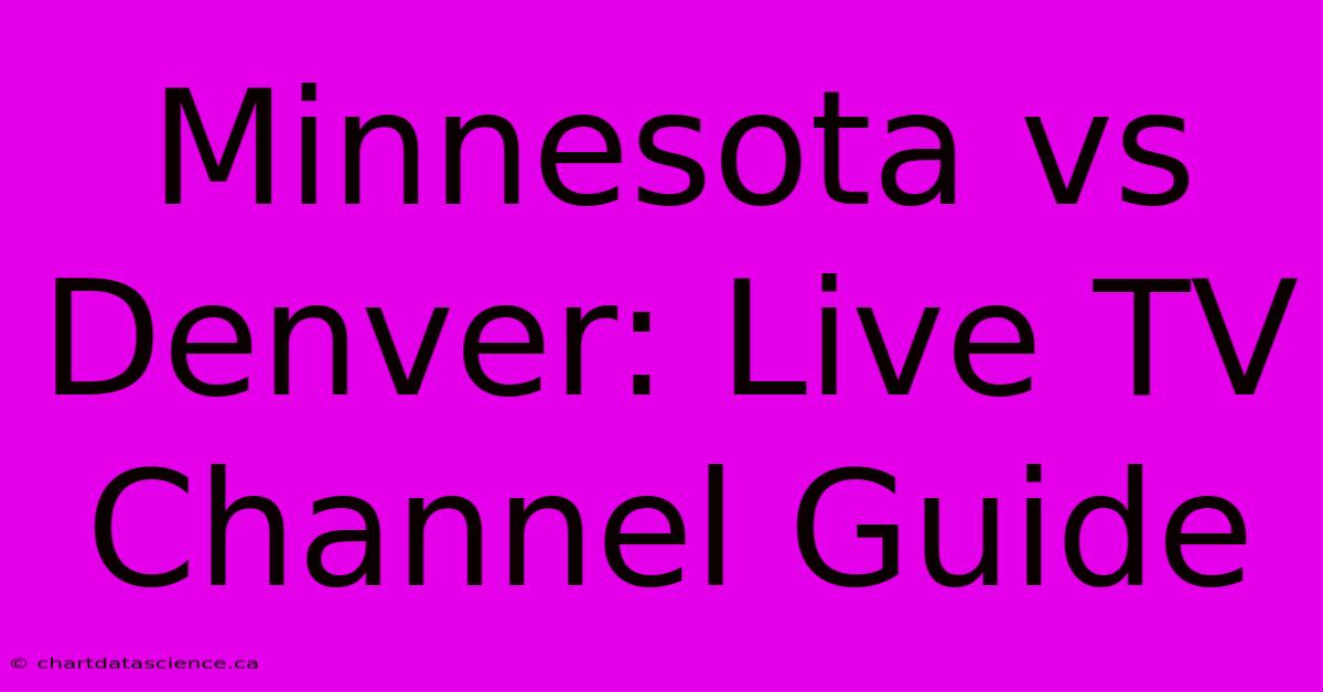 Minnesota Vs Denver: Live TV Channel Guide