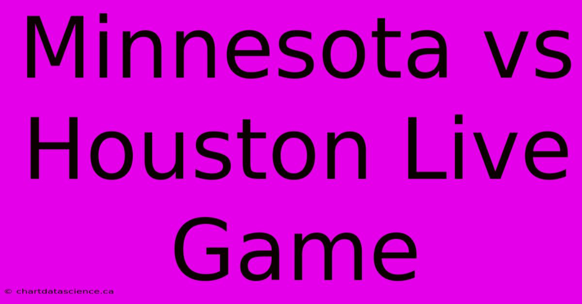 Minnesota Vs Houston Live Game