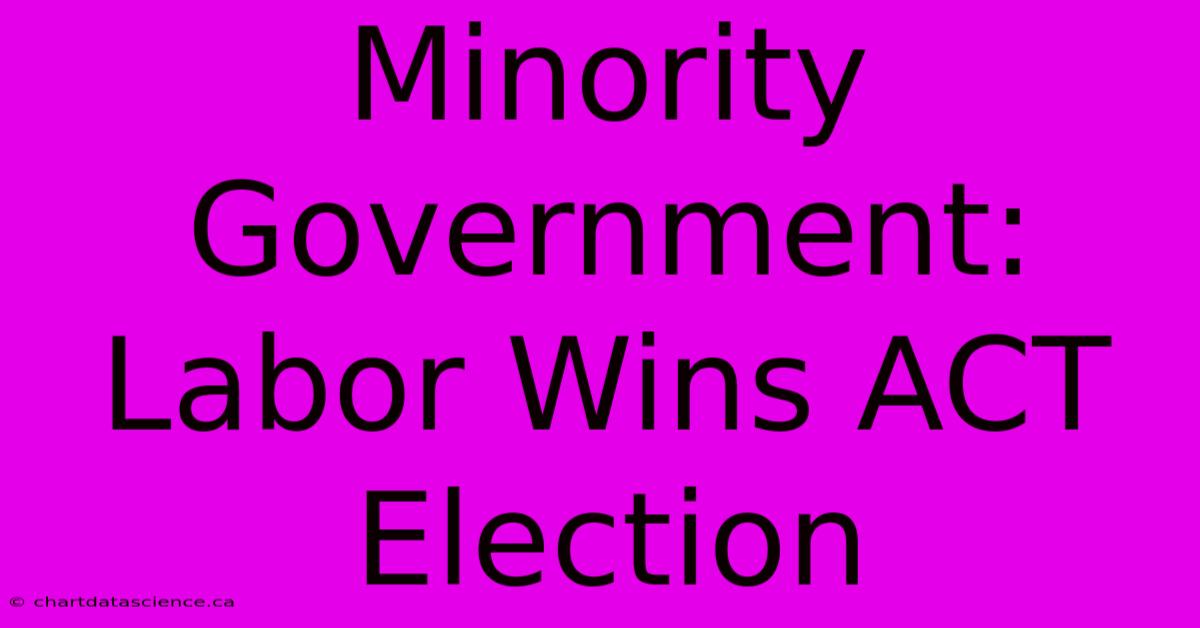 Minority Government: Labor Wins ACT Election 