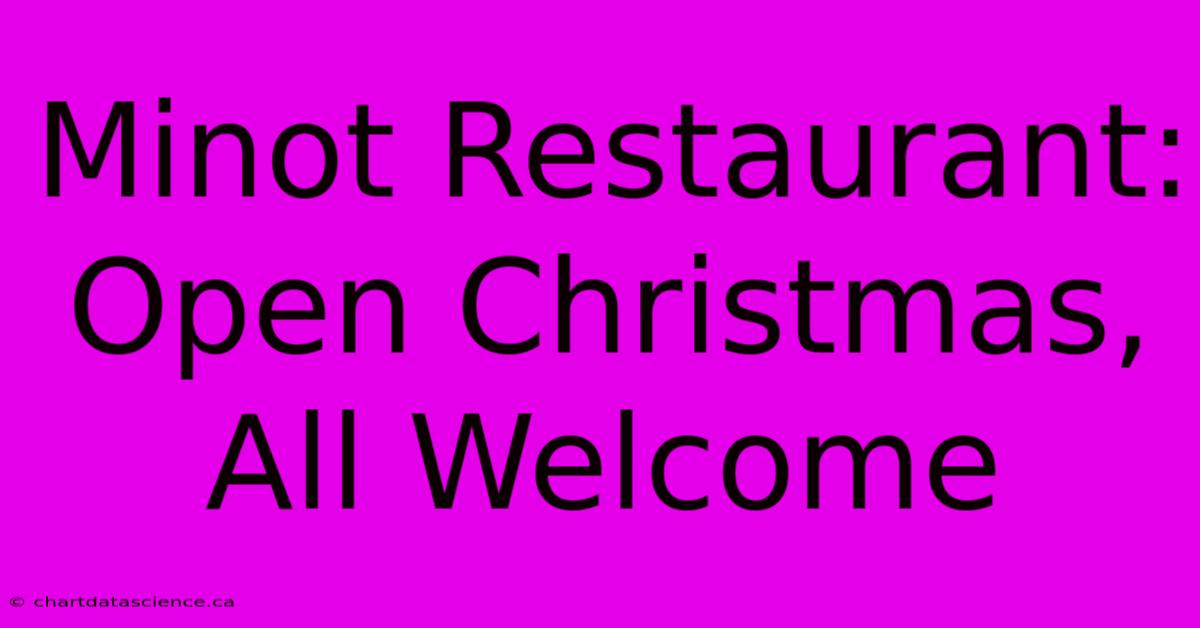 Minot Restaurant: Open Christmas, All Welcome