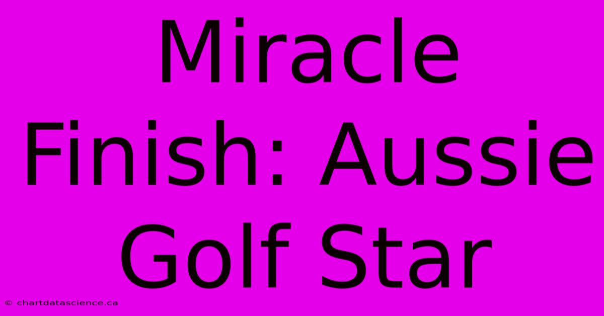 Miracle Finish: Aussie Golf Star