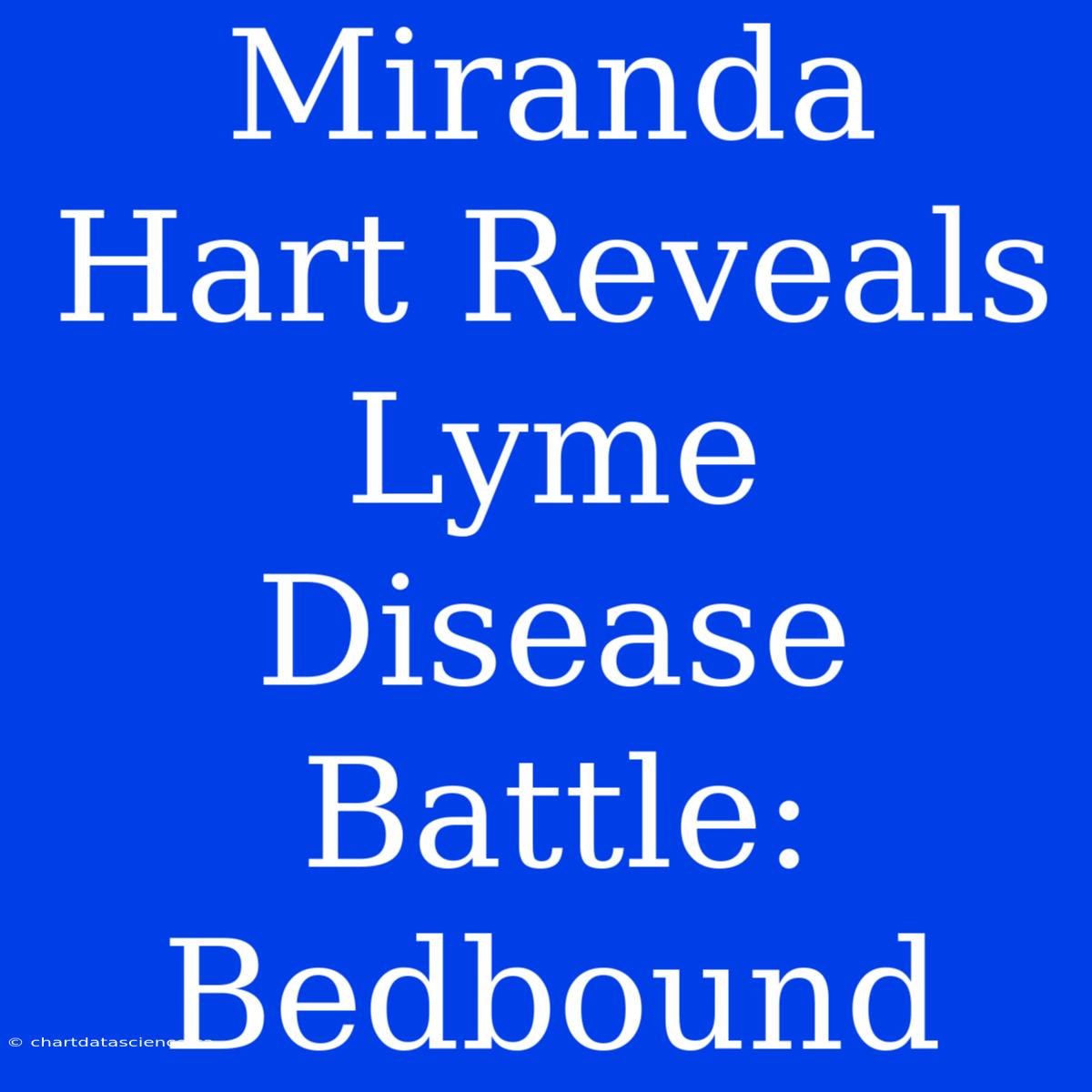 Miranda Hart Reveals Lyme Disease Battle: Bedbound