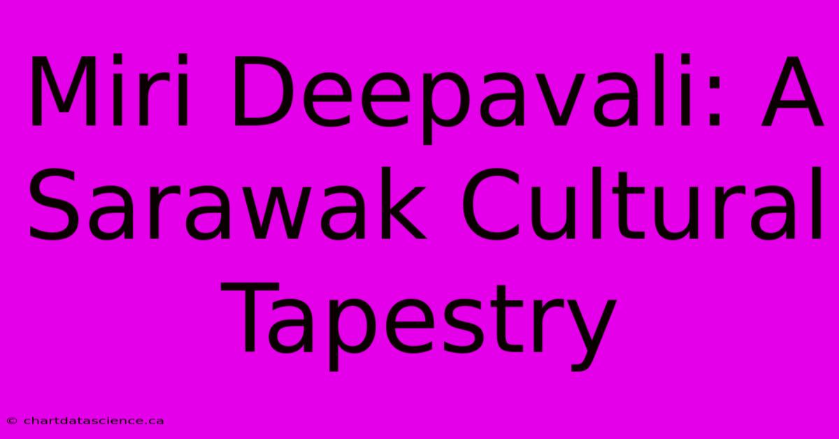 Miri Deepavali: A Sarawak Cultural Tapestry