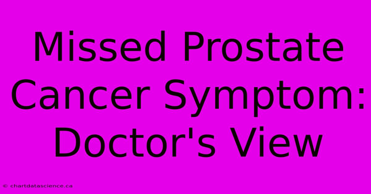 Missed Prostate Cancer Symptom: Doctor's View