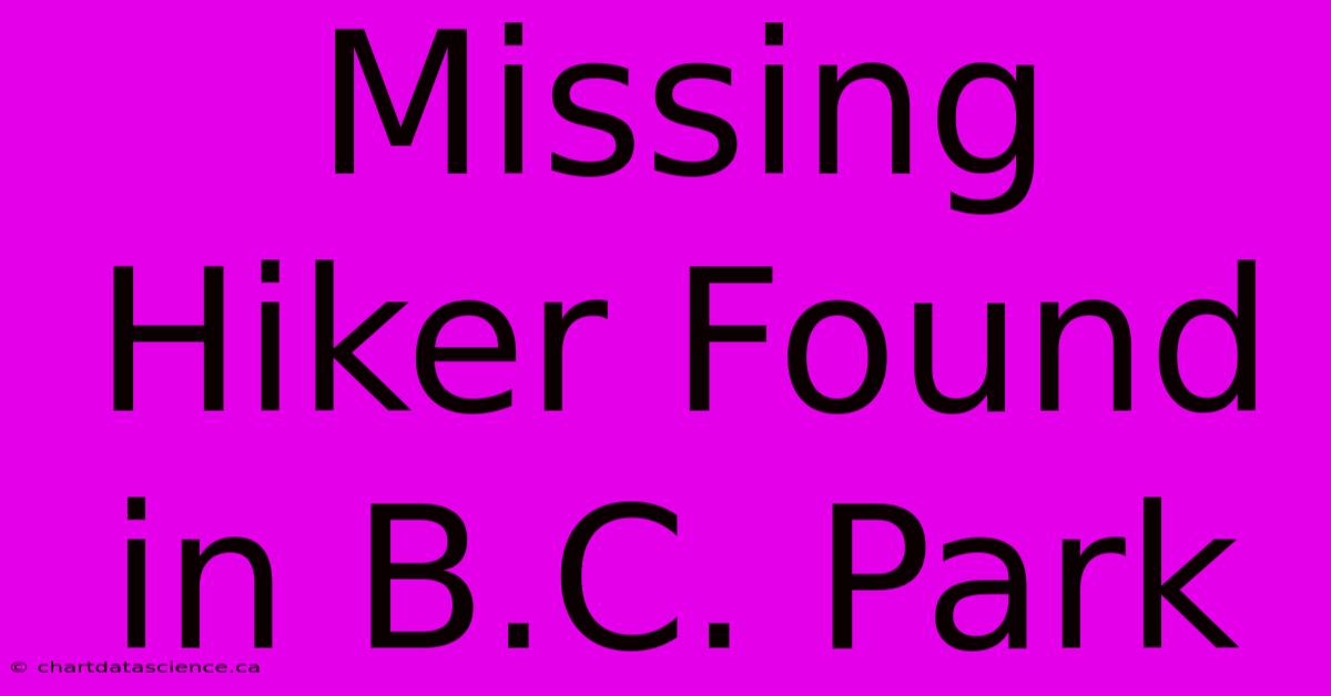 Missing Hiker Found In B.C. Park