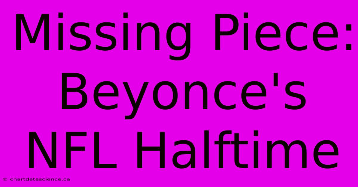 Missing Piece: Beyonce's NFL Halftime