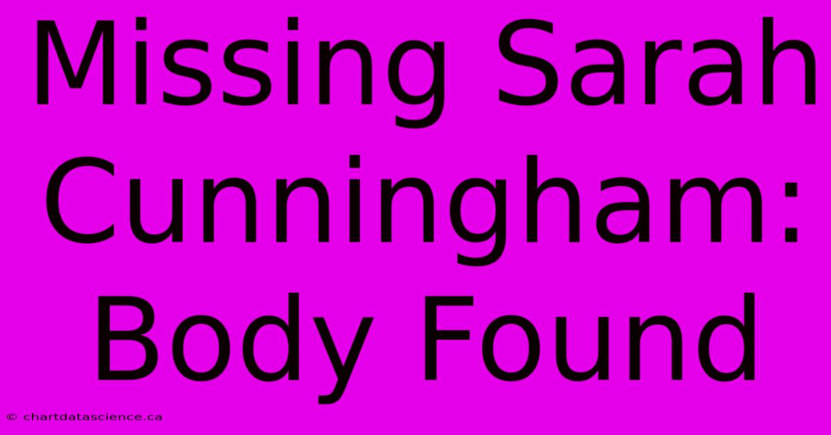 Missing Sarah Cunningham: Body Found