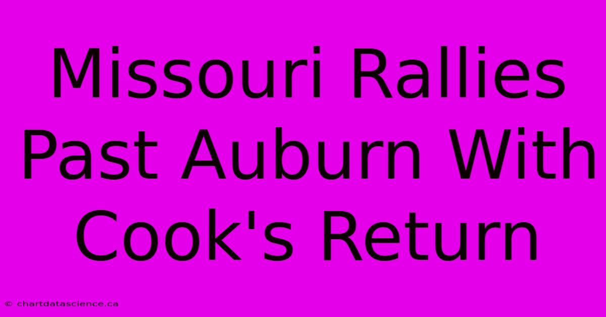 Missouri Rallies Past Auburn With Cook's Return