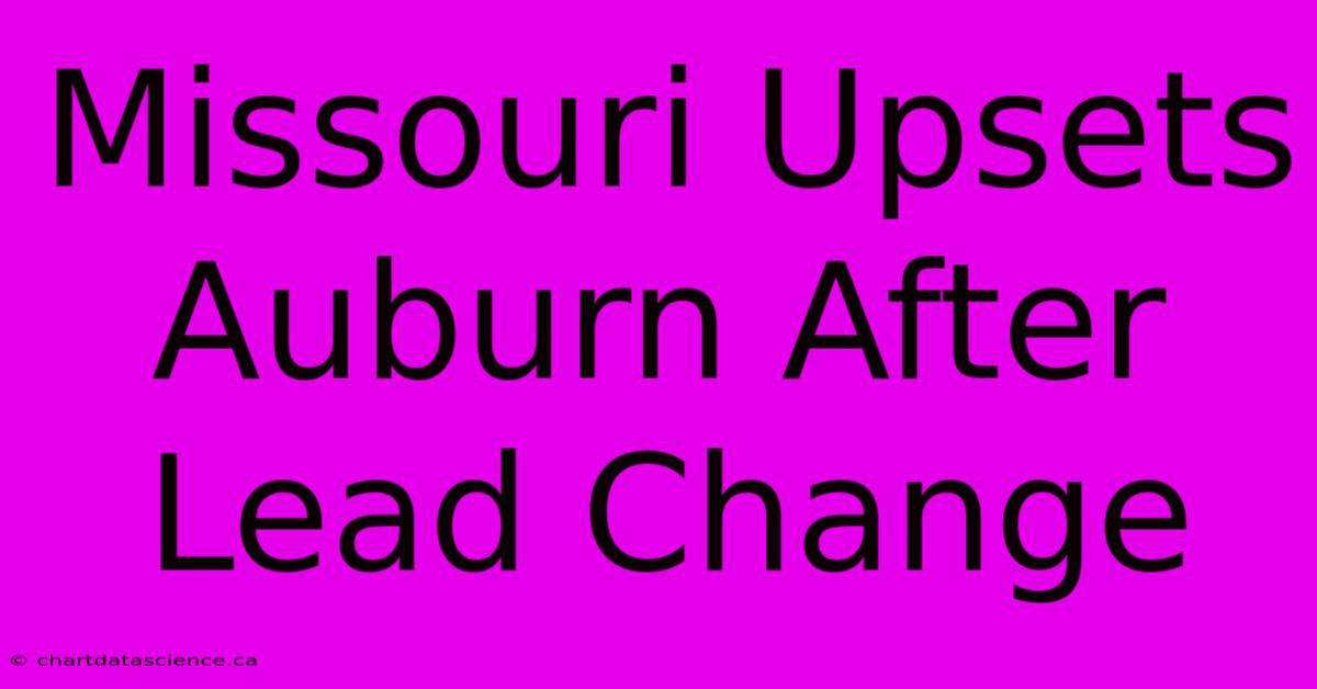 Missouri Upsets Auburn After Lead Change