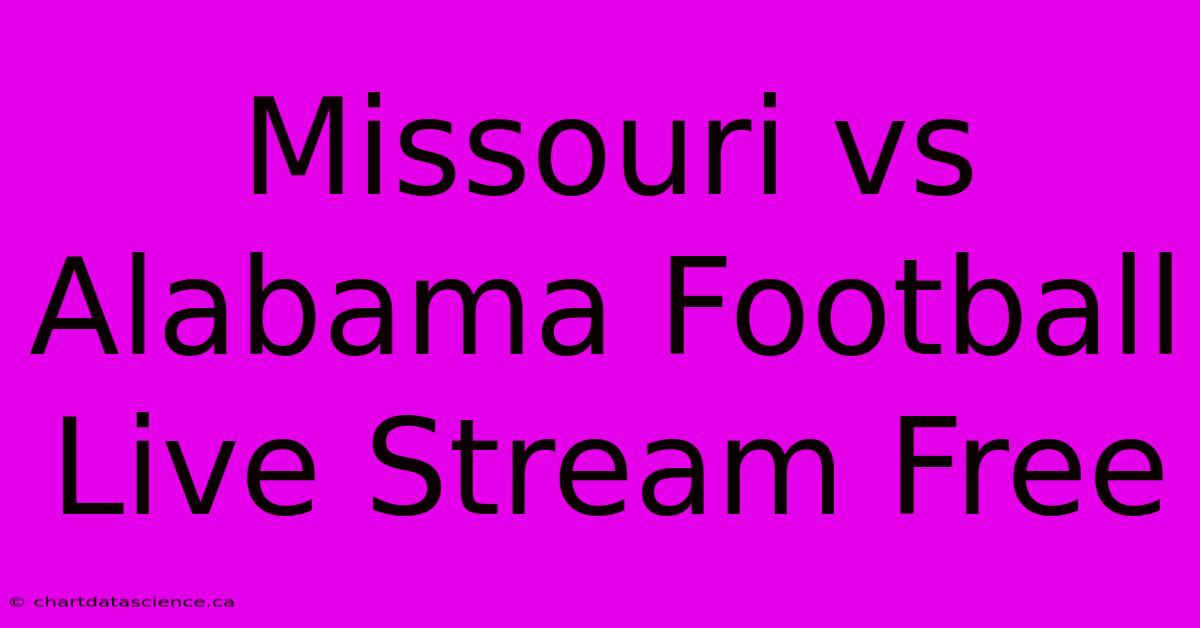 Missouri Vs Alabama Football Live Stream Free