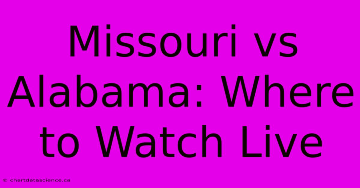 Missouri Vs Alabama: Where To Watch Live