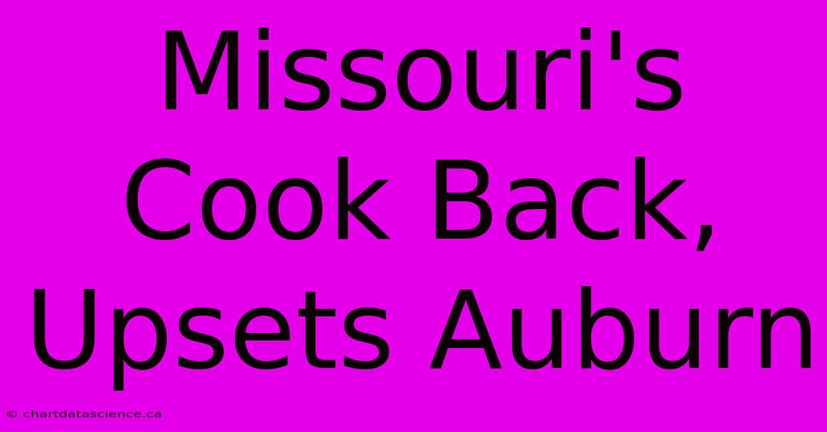 Missouri's Cook Back, Upsets Auburn 