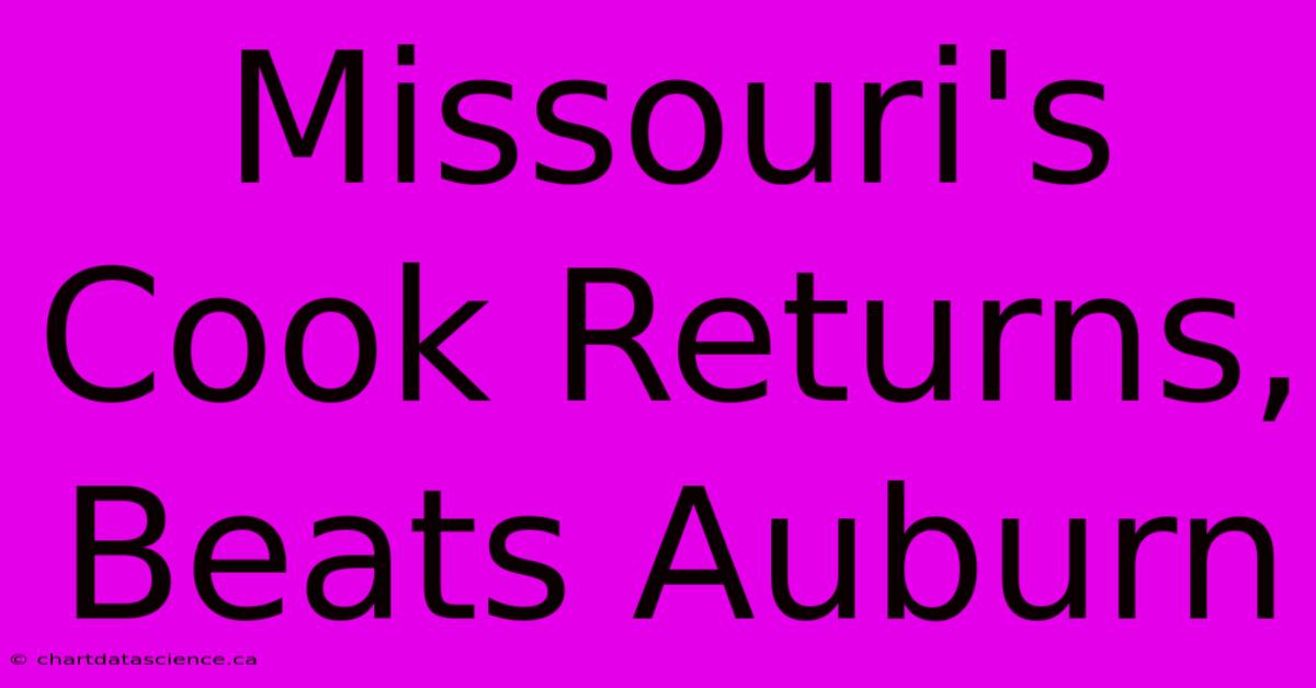 Missouri's Cook Returns, Beats Auburn