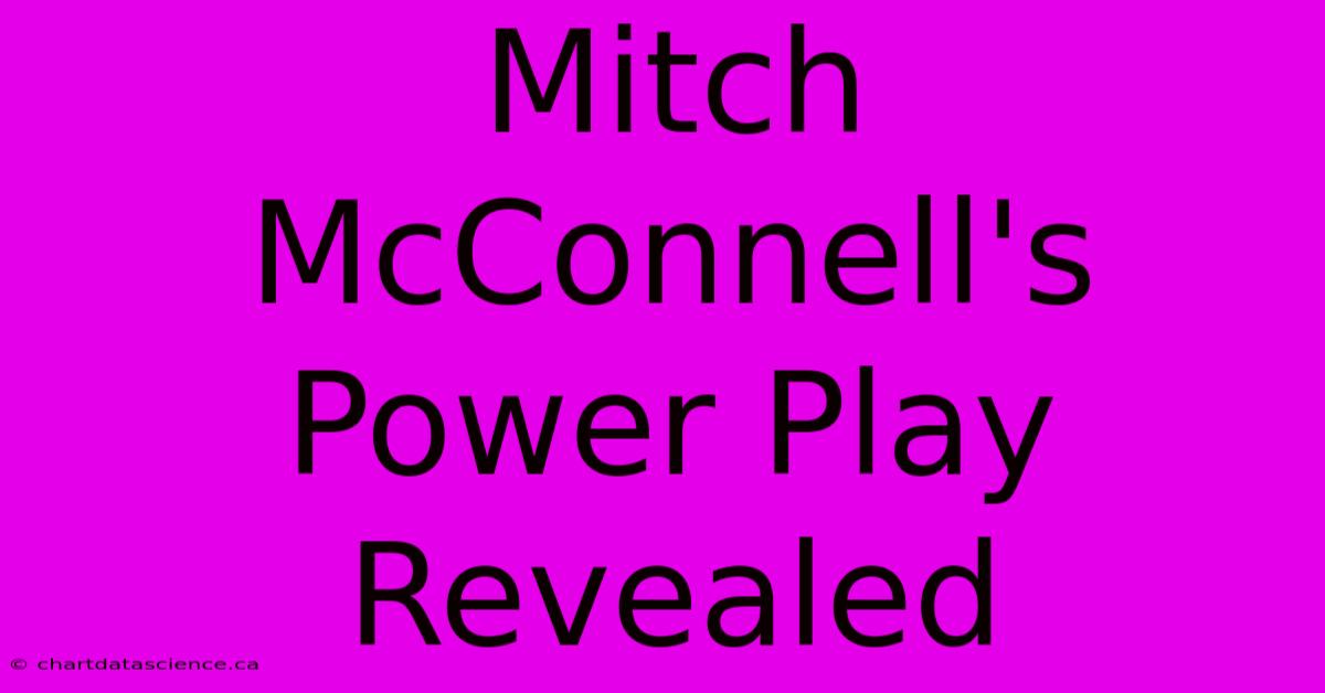 Mitch McConnell's Power Play Revealed