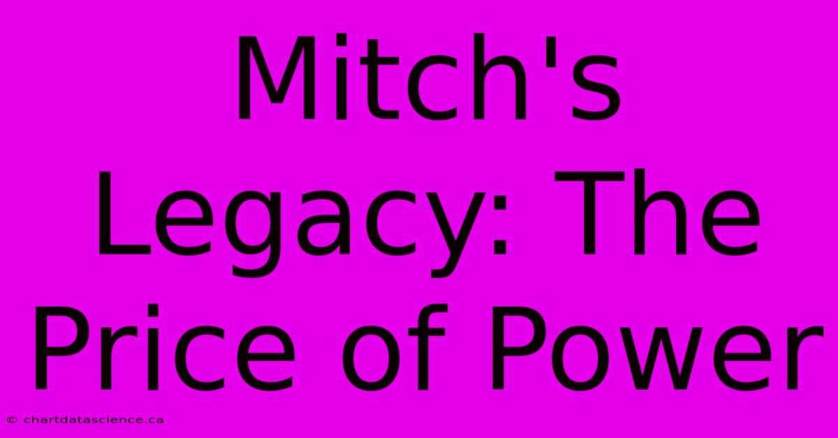 Mitch's Legacy: The Price Of Power