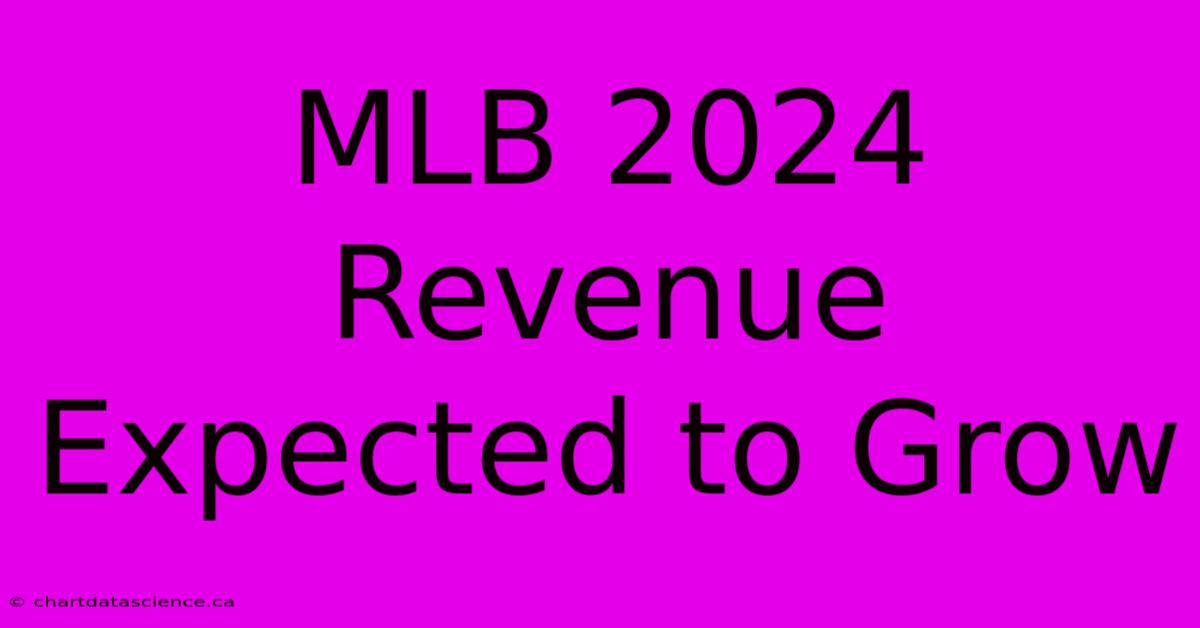 MLB 2024 Revenue Expected To Grow