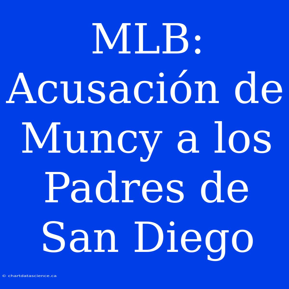 MLB: Acusación De Muncy A Los Padres De San Diego