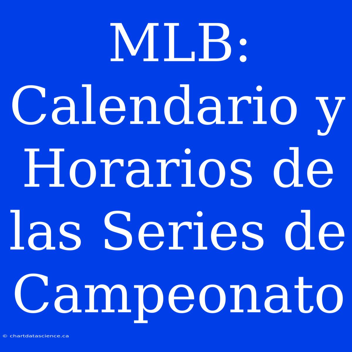 MLB: Calendario Y Horarios De Las Series De Campeonato