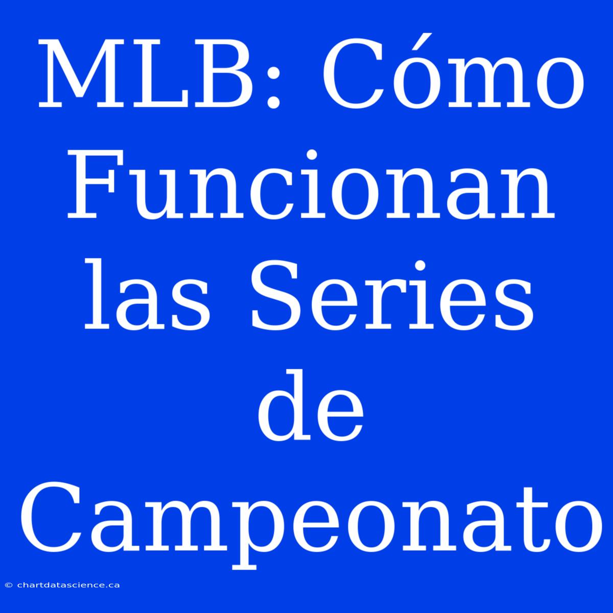 MLB: Cómo Funcionan Las Series De Campeonato