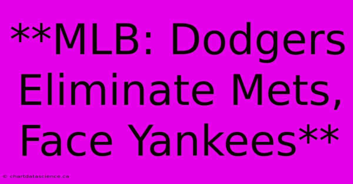 **MLB: Dodgers Eliminate Mets, Face Yankees**