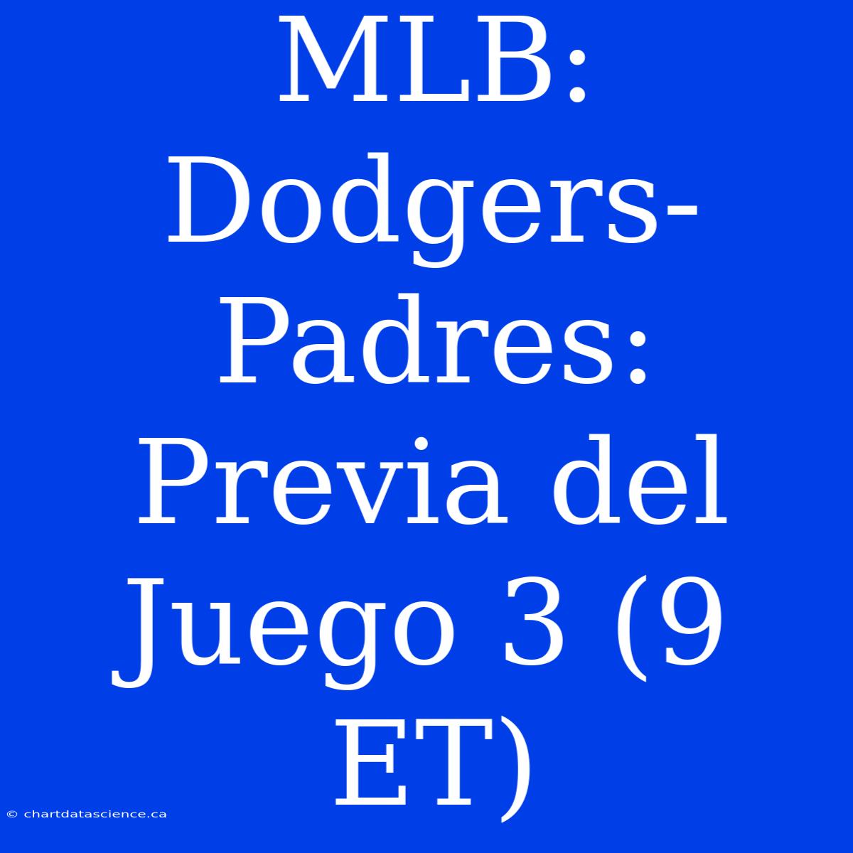 MLB: Dodgers-Padres: Previa Del Juego 3 (9 ET)