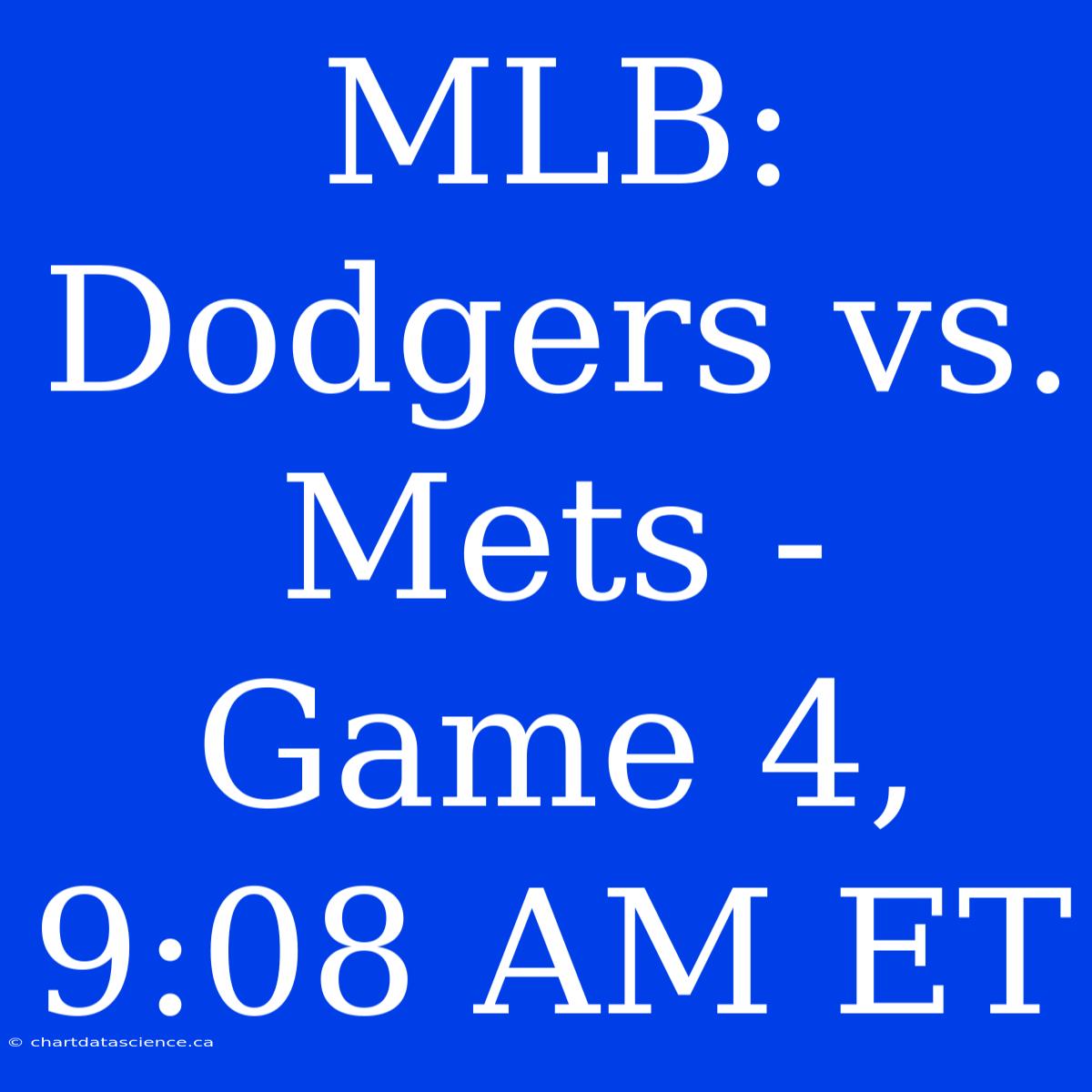 MLB: Dodgers Vs. Mets - Game 4, 9:08 AM ET