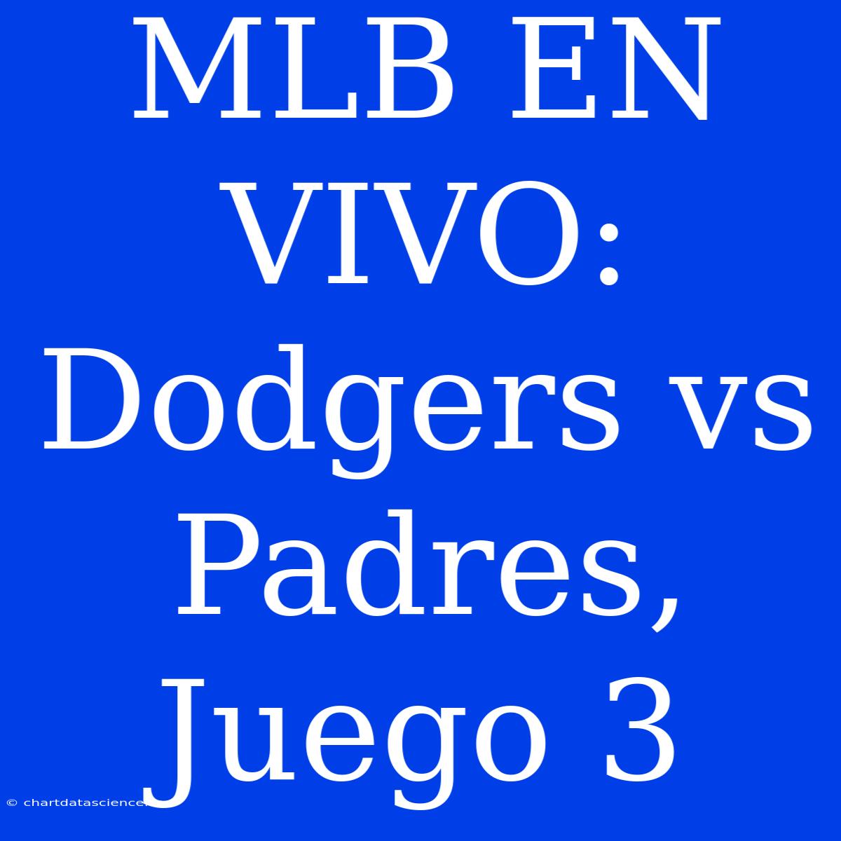 MLB EN VIVO: Dodgers Vs Padres, Juego 3