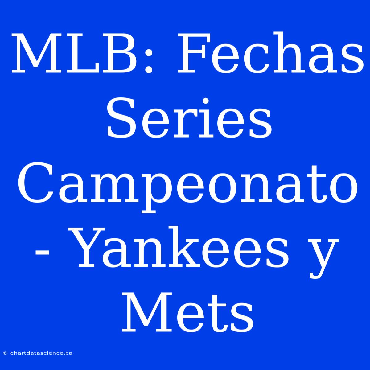 MLB: Fechas Series Campeonato - Yankees Y Mets