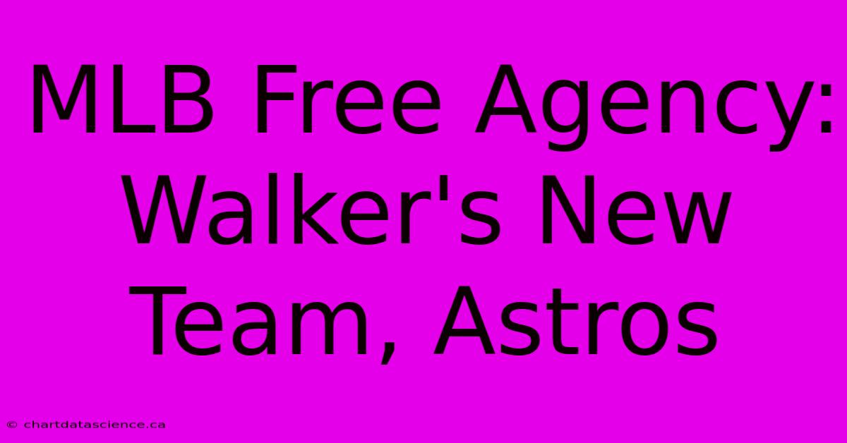 MLB Free Agency: Walker's New Team, Astros