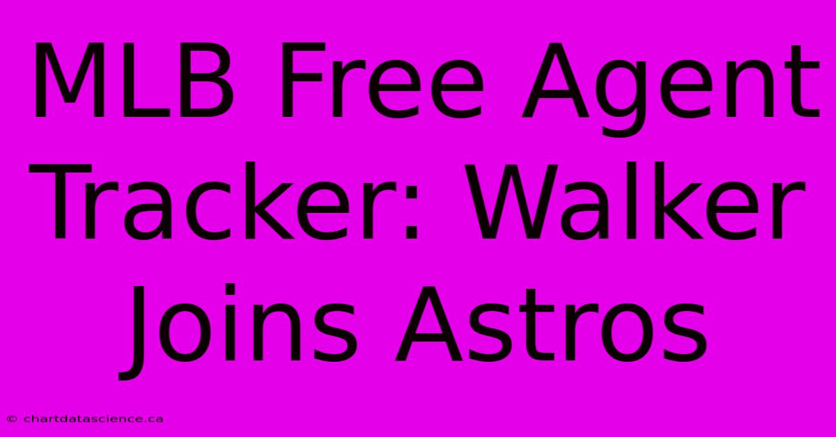 MLB Free Agent Tracker: Walker Joins Astros