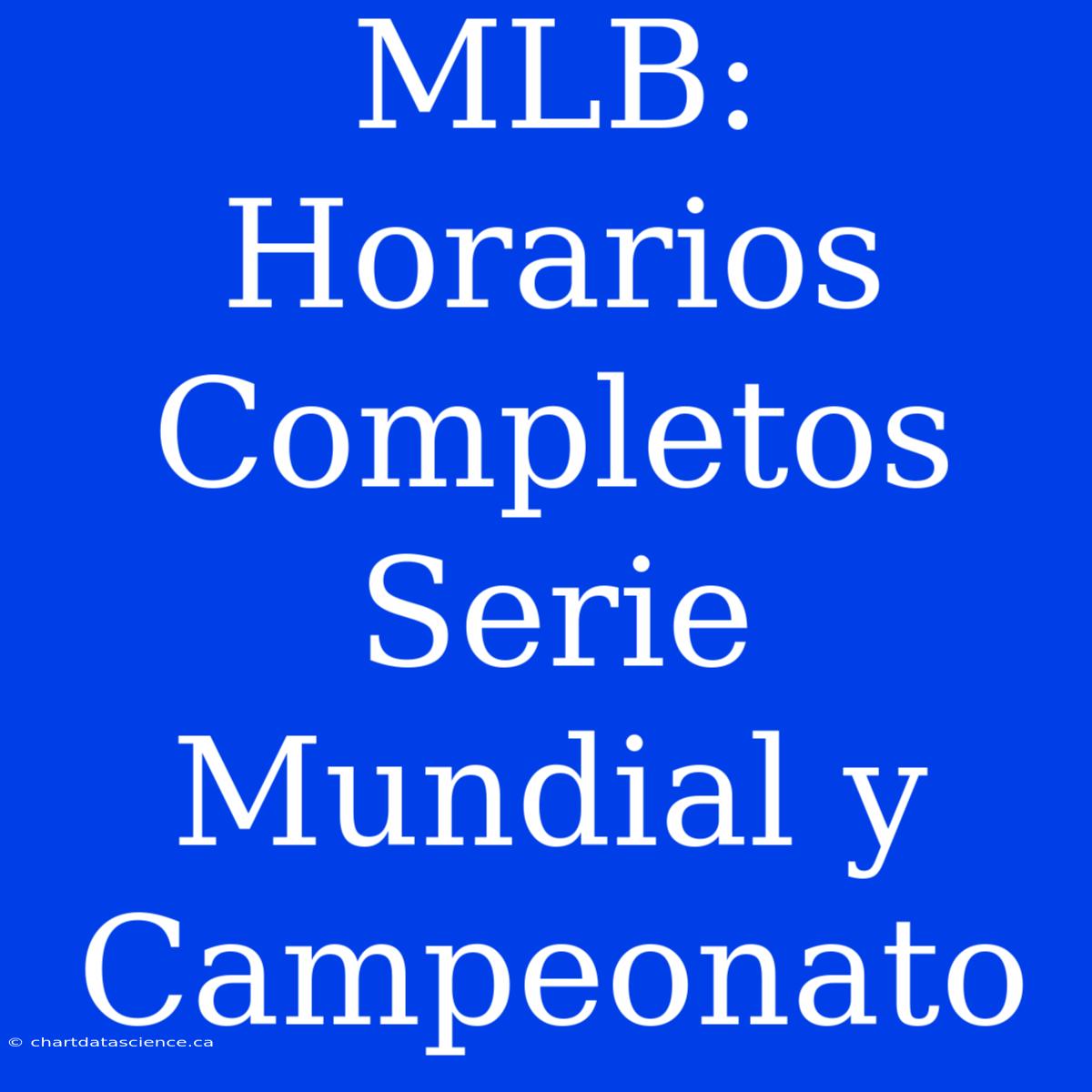 MLB: Horarios Completos Serie Mundial Y Campeonato