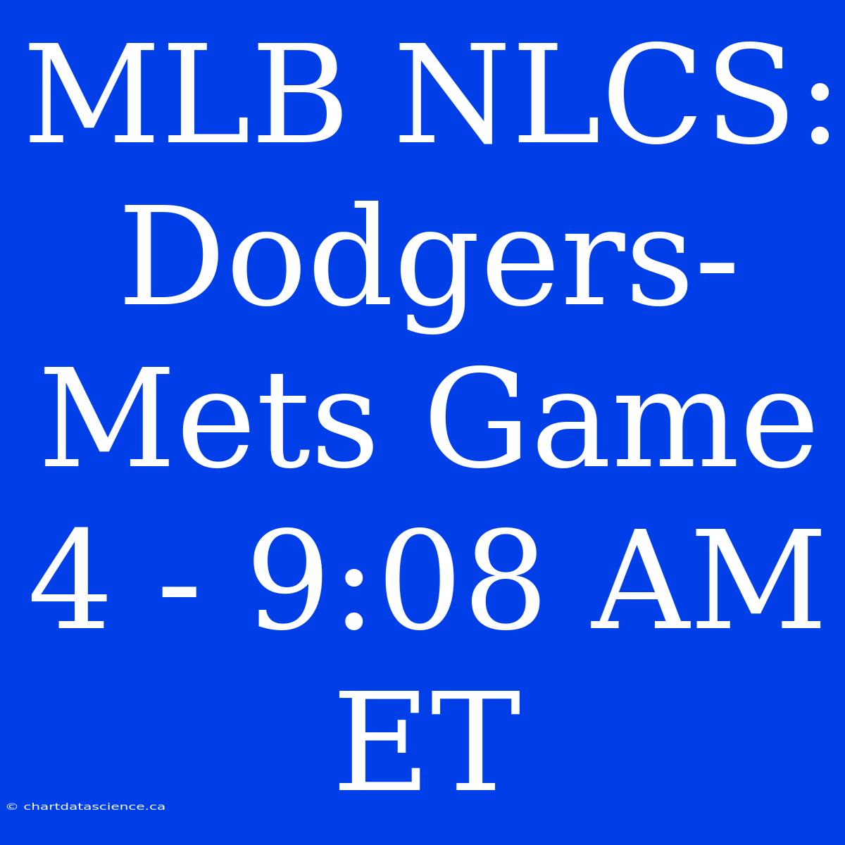 MLB NLCS: Dodgers-Mets Game 4 - 9:08 AM ET