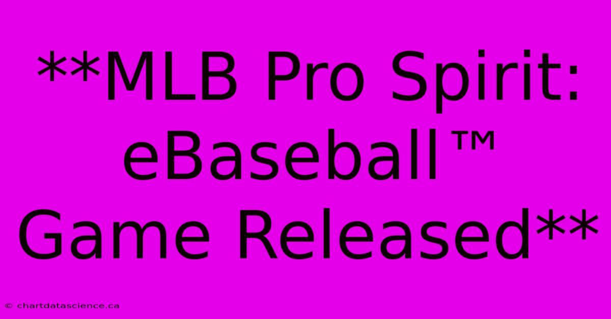 **MLB Pro Spirit: EBaseball™ Game Released**