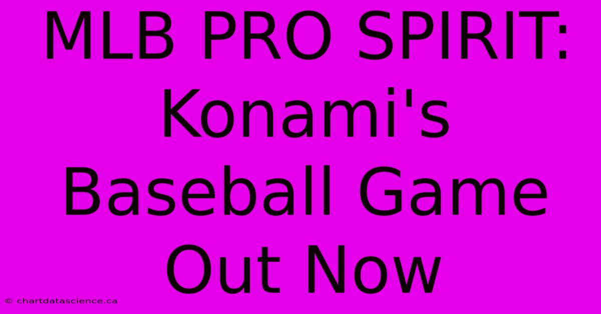 MLB PRO SPIRIT: Konami's Baseball Game Out Now