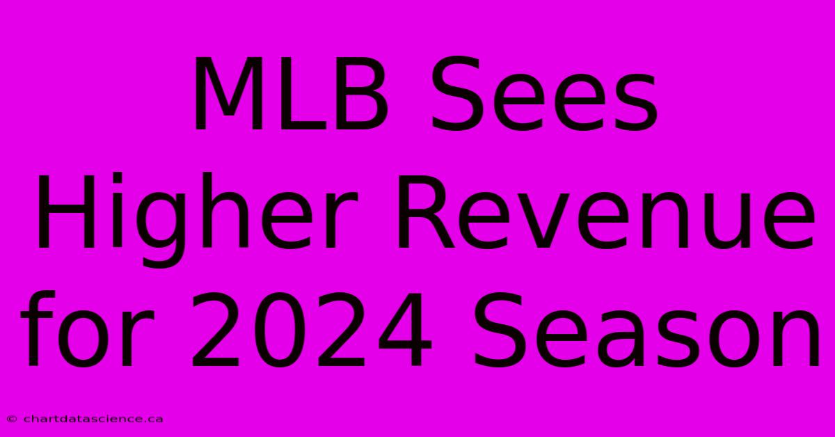 MLB Sees Higher Revenue For 2024 Season