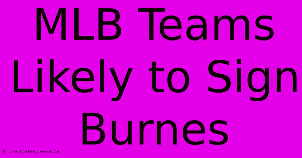 MLB Teams Likely To Sign Burnes