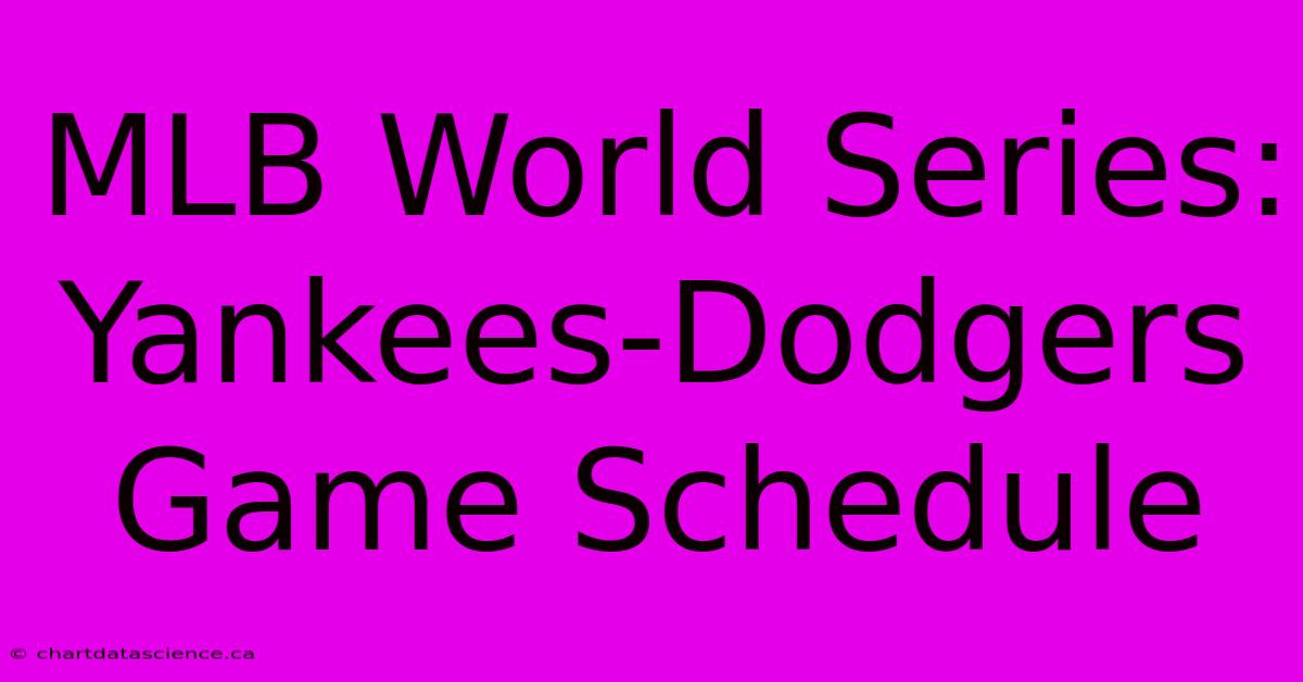 MLB World Series YankeesDodgers Game Schedule