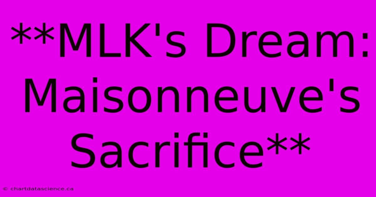 **MLK's Dream: Maisonneuve's Sacrifice**