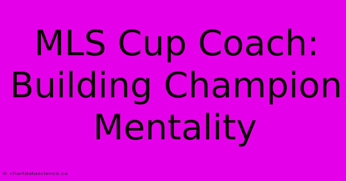 MLS Cup Coach: Building Champion Mentality