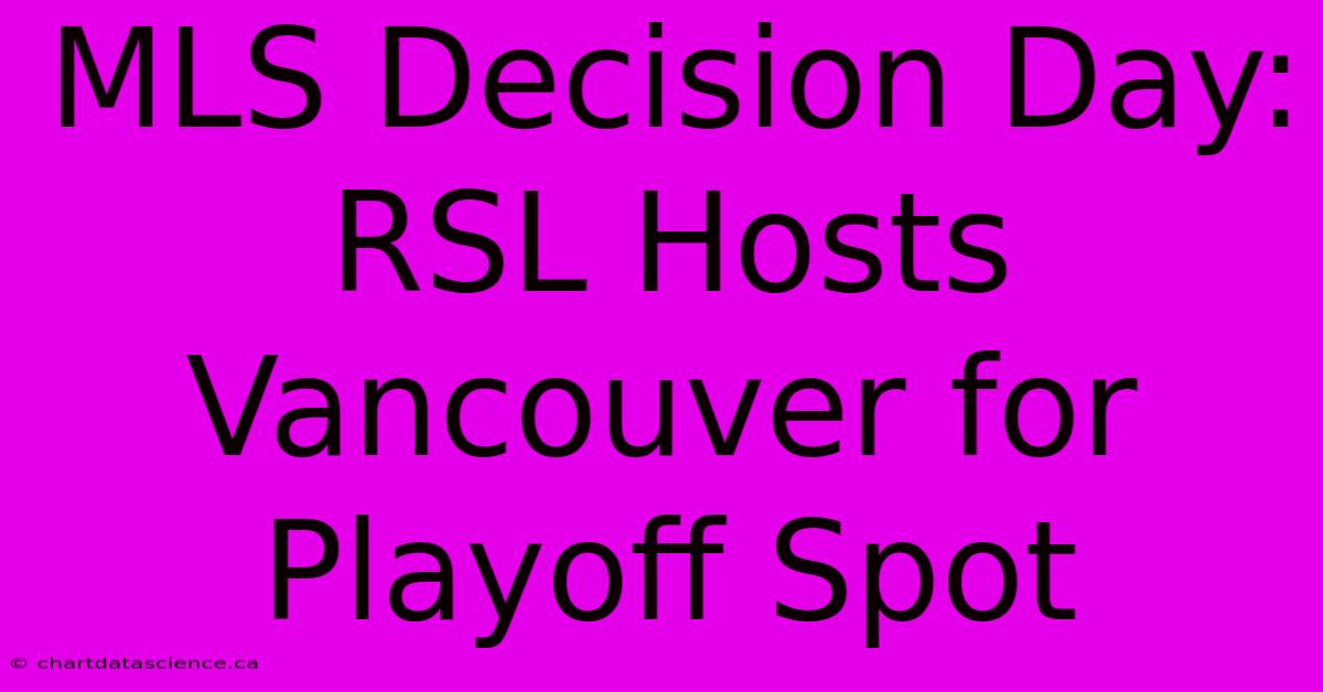 MLS Decision Day: RSL Hosts Vancouver For Playoff Spot