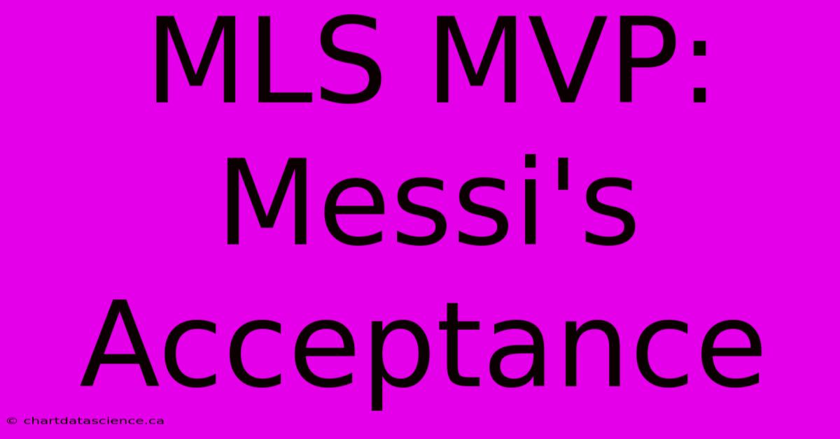 MLS MVP: Messi's Acceptance