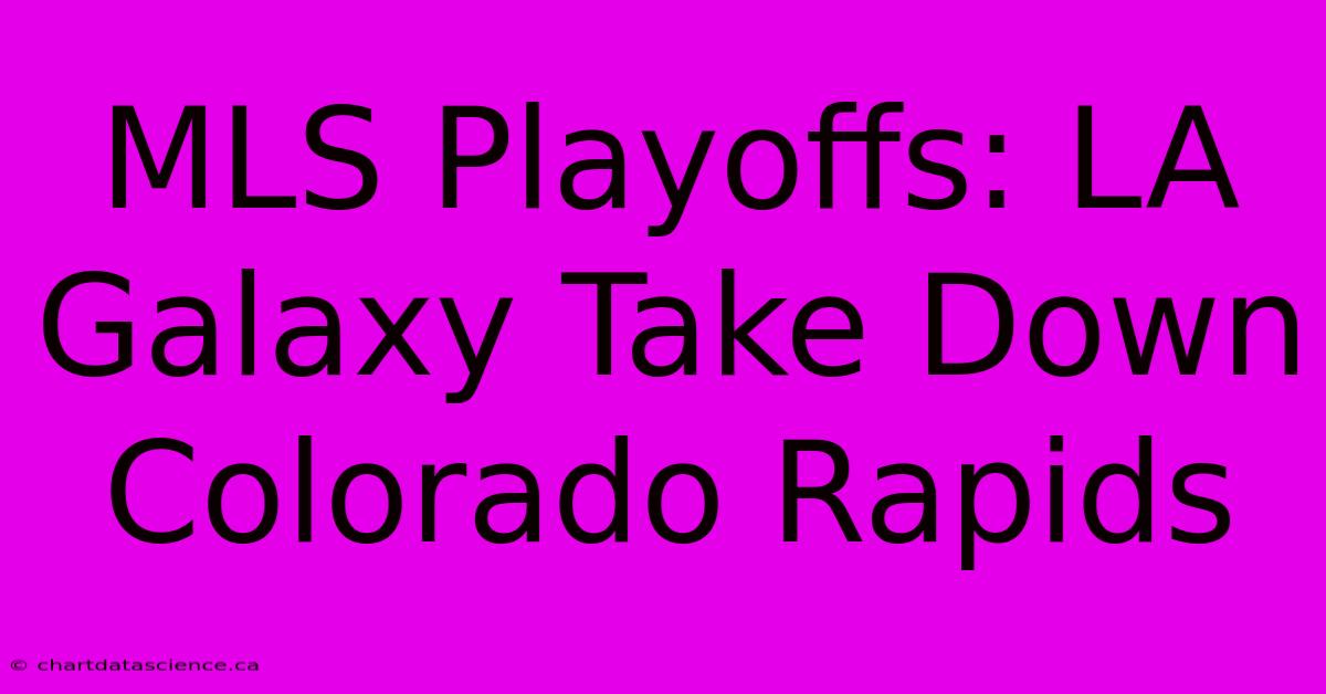 MLS Playoffs: LA Galaxy Take Down Colorado Rapids